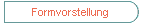 Formvorstellung