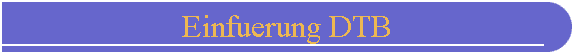 Einfuerung DTB