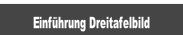 Einführung Dreitafelbild.