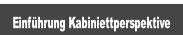 Einführung Kabiniettperspektive.